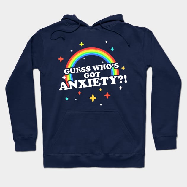 Guess Who's Got Anxiety?! Hoodie by dumbshirts